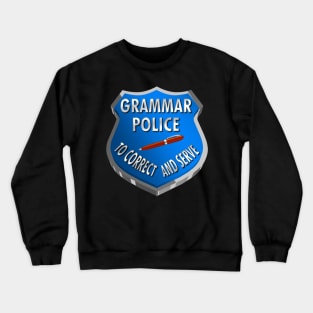 Grammar Police | To Correct & Serve Crewneck Sweatshirt